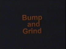 Bump and Grind still